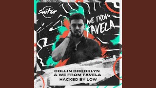 Video thumbnail of "Collin Brooklyn & We From Favela - Hacked by Low"