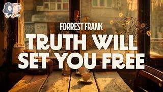 Forrest Frank ~ TRUTH WILL SET YOU FREE (Lyrics)