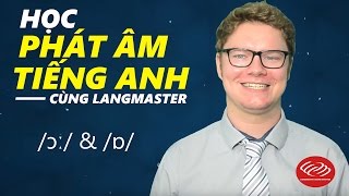Học phát âm tiếng Anh cùng Langmaster: \/ɔː\/ \& \/ɒ\/ [Phát âm tiếng Anh chuẩn #2]