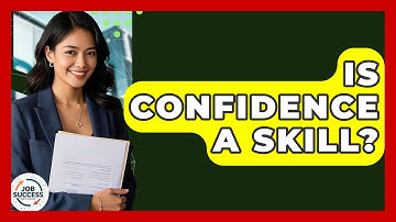 Is Confidence A Skill? - Job Success Network