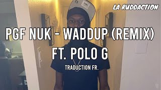 [Traduction française 🇫🇷] PGF Nuk - Waddup (Remix) ft. Polo G • LA RUDDACTION