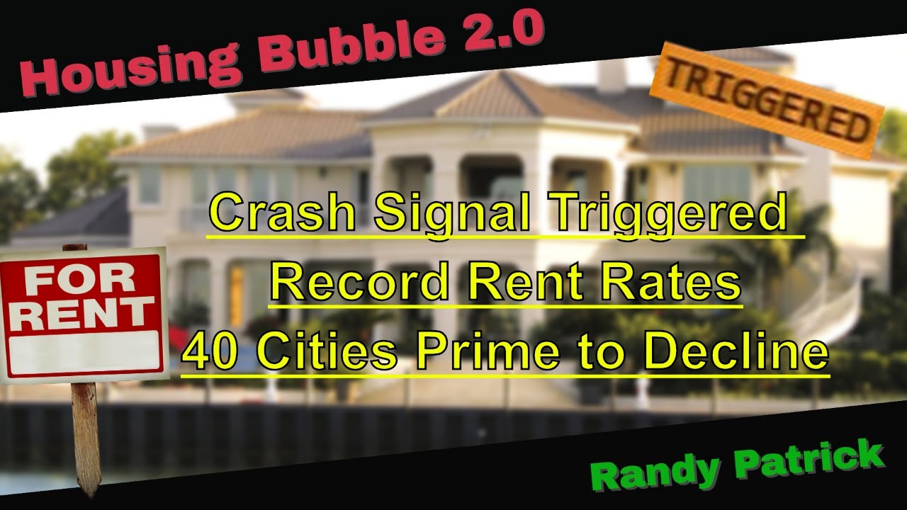 Housing Bubble 2.0 - Crash Signal Triggered - Record Rent Rates - 40 Cities Prime to Decline