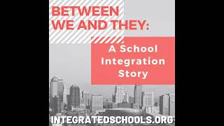 Between We and They: A School Integration Story (Part 1)