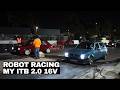 I take my ITB 16v Robot racing