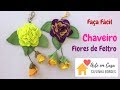 Faça fácil um lindo Chaveiro de Flores de Feltro!!