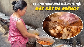 Cá kho chợ Hàng Bè đun 6 tiếng trên bếp than: Đắt xắt ra miếng?