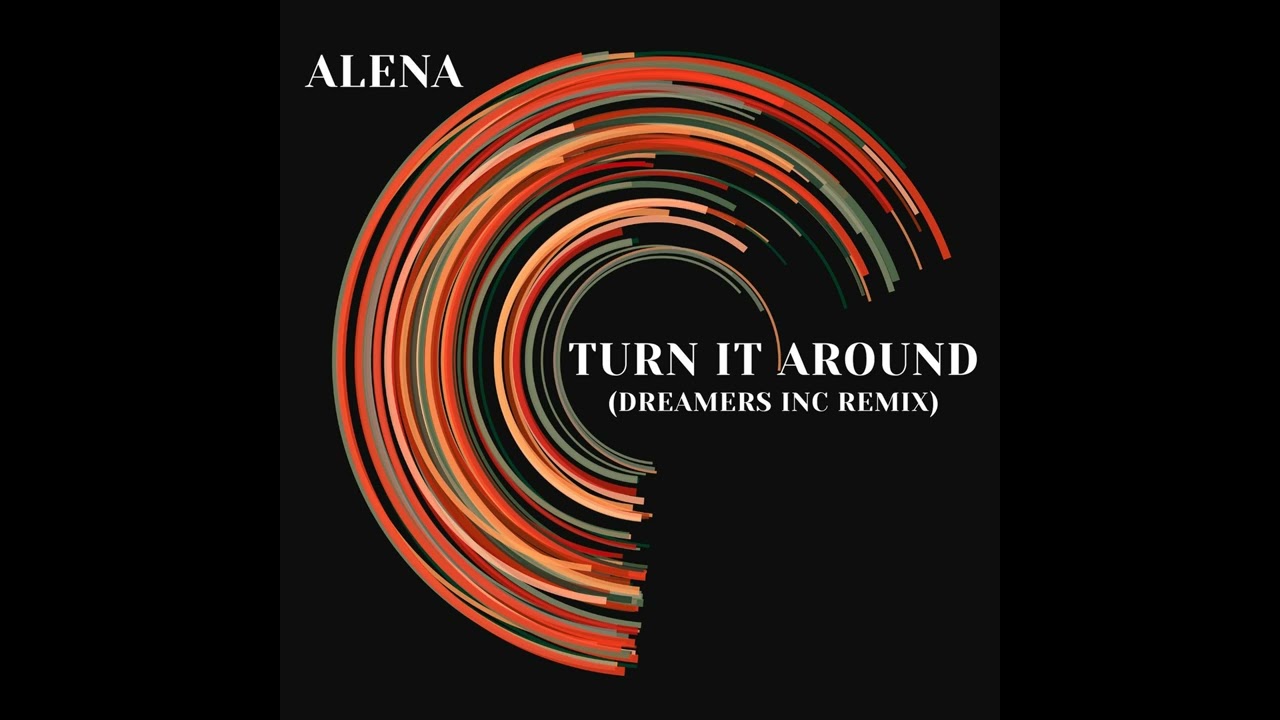Alena - Turn it Around (Dreamers Inc Remix) [Free Download]