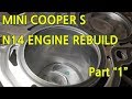 R56 MINI COOPER  S N14 ENGINE REBUILD PART 1