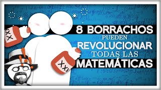 8 Borrachos Pueden Revolucionar Todas las Matemáticas