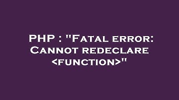 PHP : "Fatal error: Cannot redeclare  function "
