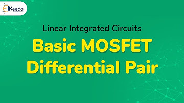 Basic MOSFET Differential Pair - Introduction to Operational Amplifiers - Linear Integrated Circuits
