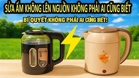 🔧 Sửa Ấm Siêu Tốc Không Lên Nguồn ⚙️ Bí Quyết Không Phải Ai Cũng Biết! 🔥