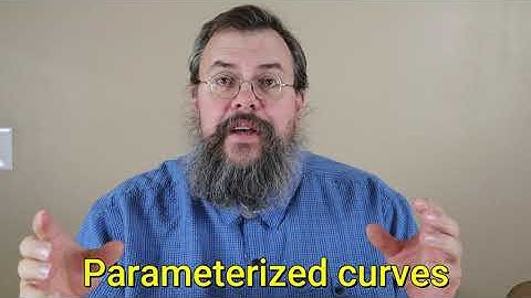 Calculus 2 -- Parameterized curves -- Overview