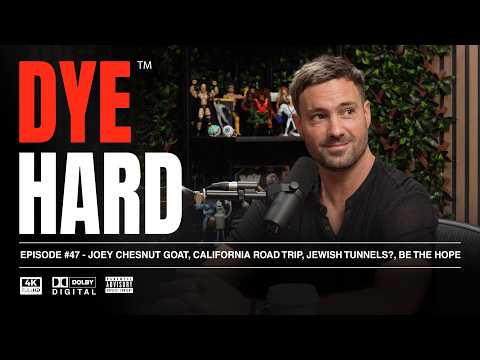DYE HARD | Ep 47 - Joey Chesnut Goat, California Road Trip, Jewish Tunnels?, Be The Hope