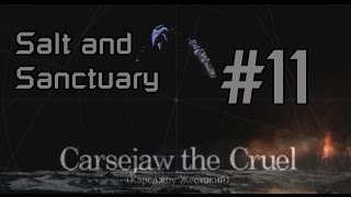 [Salt and Sanctuary] Прохождение | #11 | BOSS 11 - Carsejaw the Cruel | Смоляные леса