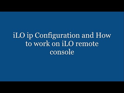 iLO ip Configuration and How to work on iLO remote console