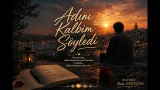 Adını Kalbim Söyledi | Bedir ERDOĞAN | Duygusal Türkçe Slow Aşk Şarkısı (Official Audio)
