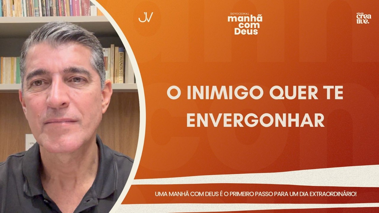 MANHÃ COM DEUS | O INIMIGO QUER TE ENVERGONHAR | Josué Valandro Jr.