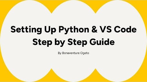 Setting Up Python & VS Code Step by Step Guide