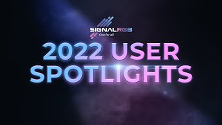 SignalRGB 2022 User Spotlights Compilation