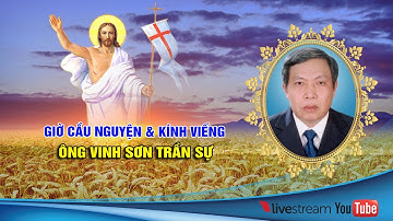 Các giờ viếng và cầu nguyện cho linh hồn Ông Vinh-Sơn Trần Sự