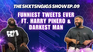 Funniest Tweets Ever ft. Harry Pinero & Darkest Man | The ShxtsnGigs Show EP.09