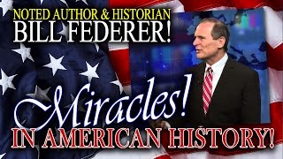 MIRACLES IN AMERICAN HISTORY: William Federer