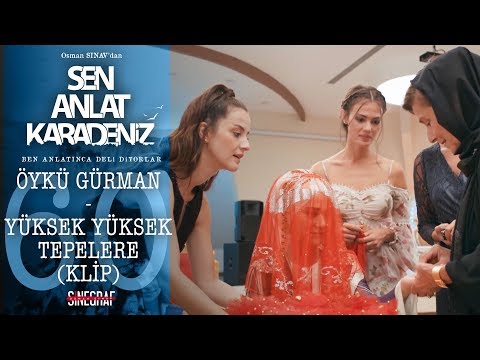 Öykü Gürman - Yüksek Yüksek Tepelere (KLİP) - Sen Anlat Karadeniz 60.Bölüm