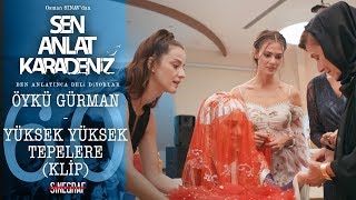 Öykü Gürman - Yüksek Yüksek Tepelere () - Sen Anlat Karadeniz 60. Resimi