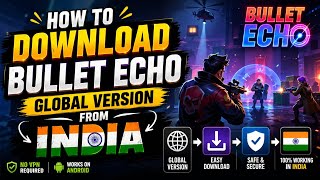 💥 No VPN! Bullet Echo Global Version Download in India (Working Method)