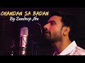 Chandan sa badan chanchal chitwan  enchanted melody by sandeep jha  official music