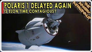 Most dangerous SpaceX mission EVER is delayed again!  Why is Polaris Dawn so complicated?