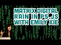 Guest Tutorial #4: Matrix Digital Rain in p5.js with Emily Xie