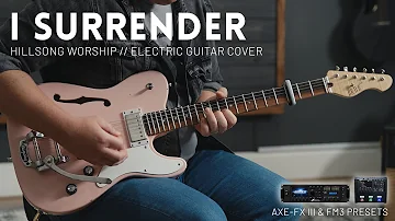 I Surrender - Hillsong Worship - Electric (lead) guitar cover // Fractal Axe-FX III & FM3 patch
