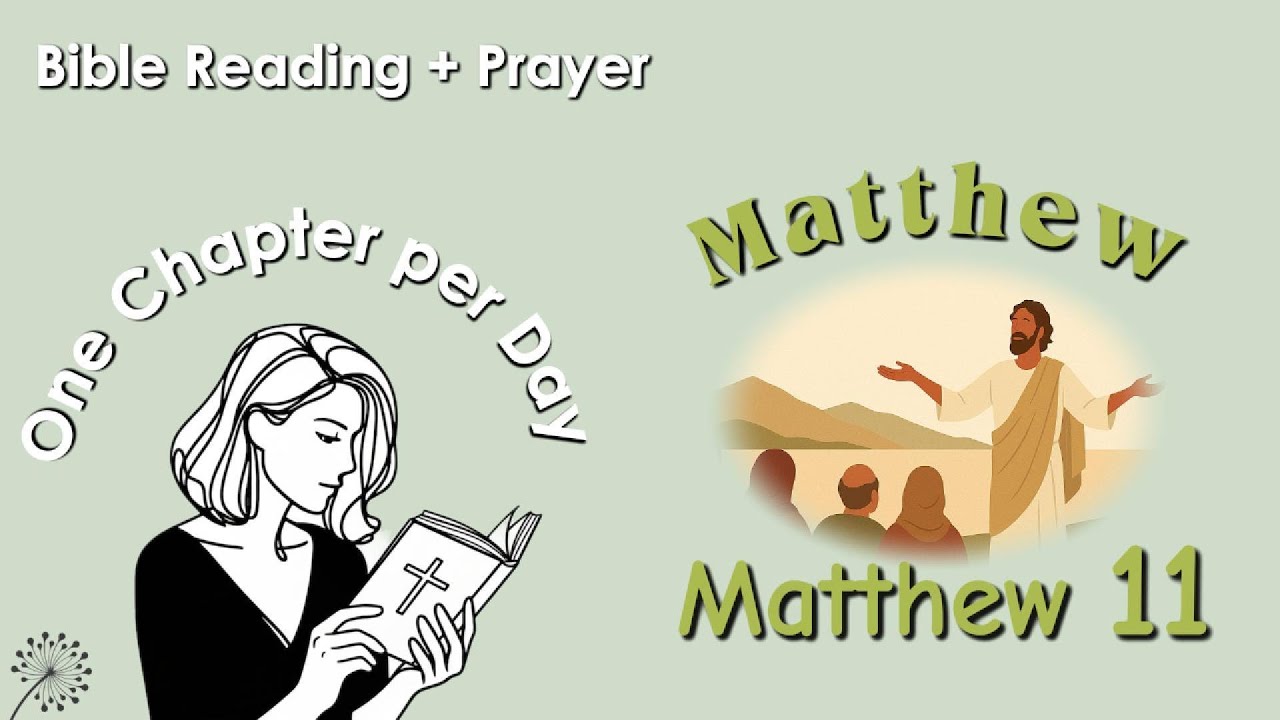 Matthew 11 - Bible Reading and Prayer | One Chapter per day