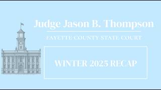 Fayette County, GA State Court Judge Jason B. Thompson - Winter 2025 Recap