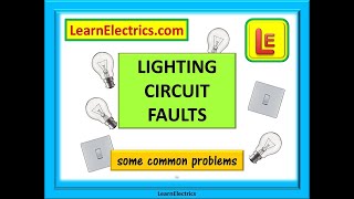 LIGHTING CIRCUIT FAULTS. Some common problems with lighting circuits and solutions.