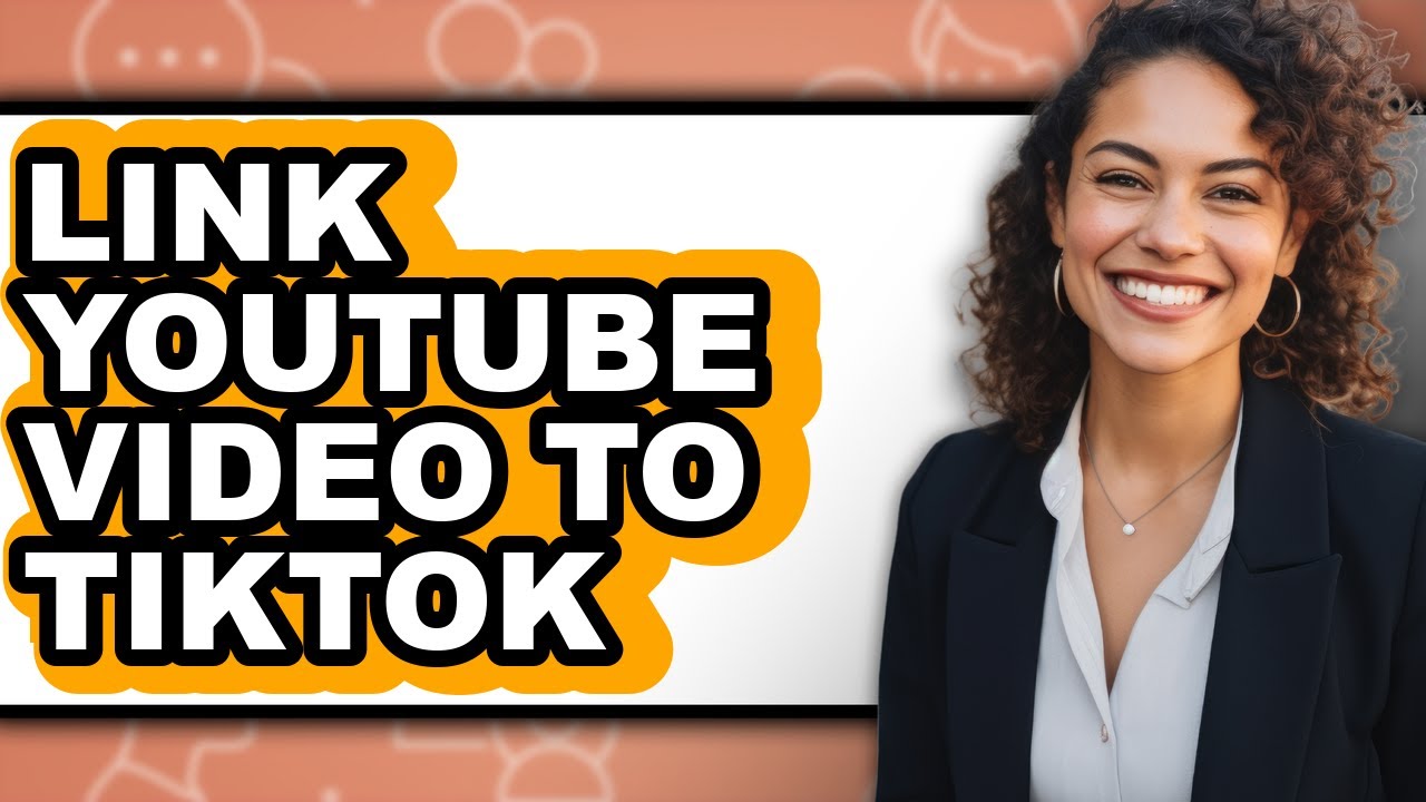 How to Link Youtube Video to Tiktok - Full Guide