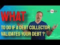 What If a Debt Collector Validates Your Debt ❂ Verifies ❂ Validation
