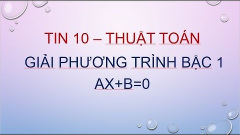Tin 10 - Thuật toán Giải PT ax+b=0