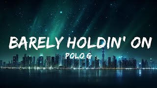 Polo G - Barely Holdin' On (Lyrics) 25p lyrics/letra