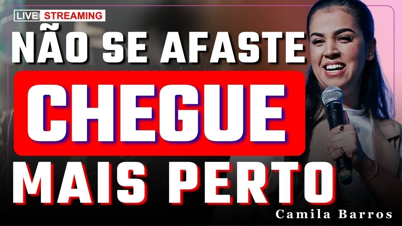 Não Se Afaste Chegue Mais Perto e Não Solte a Rede | Camila Barros