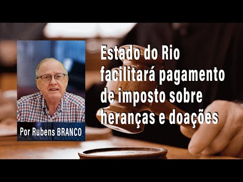 Facilidades para pagar o ITCMD no Estado do Rio de Janeiro