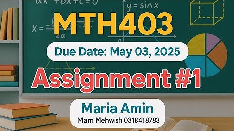 ✅ MTH403 Assignment #1 Solution | Spring 2025 | Full Marks Guide | Due: May 03 | VU