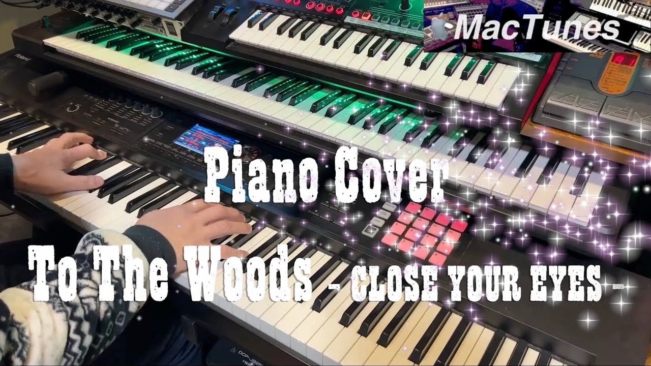 To The Woods  CLOSE YOUR EYES ピアノソロ -Relax Time with MacPiano-