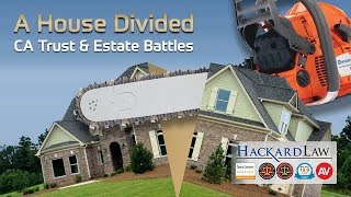 CA Estate & Trust Litigation Battles | A House Divided