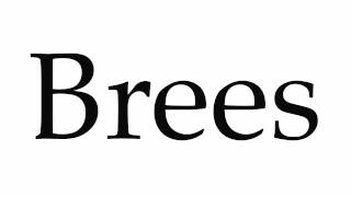 How to Pronounce Brees