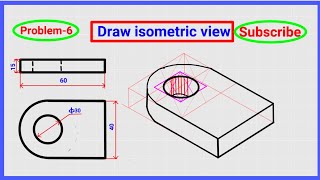 L-12 Problem-6 ! Isometric view of circular surface! isometric view in engineering Drawing!