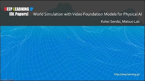 【DL輪読会 #472  3/3】World Simulation with Video Foundation Models for Physical AI
