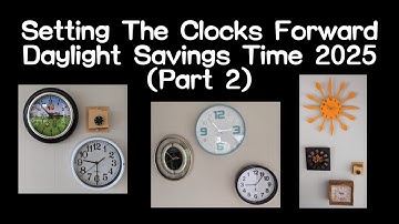 Setting The Clocks Forward Daylight Savings Time 2025 (Part 2)